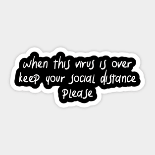 when this virus is over keep your social distance please Sticker